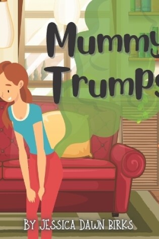 Cover of MUMMY TRUMPS - A rhyming flatulent book about Mummies who trump and fart! Fun for all the family!