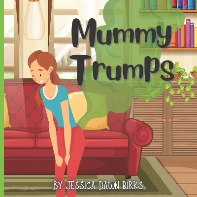 Cover of MUMMY TRUMPS - A rhyming flatulent book about Mummies who trump and fart! Fun for all the family!