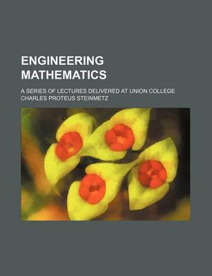 Book cover for Engineering Mathematics; A Series of Lectures Delivered at Union College