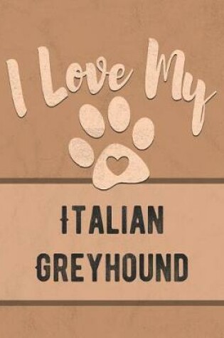 Cover of I Love My Italian Greyhound