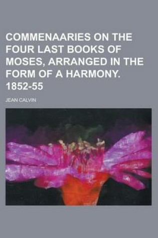 Cover of Commenaaries on the Four Last Books of Moses, Arranged in the Form of a Harmony. 1852-55