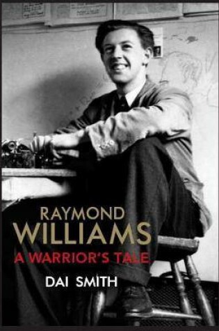 Cover of Raymond Williams: a Warrior's Tale