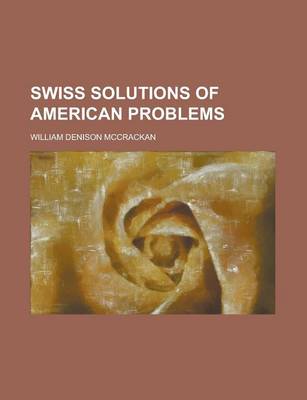 Book cover for Swiss Solutions of American Problems