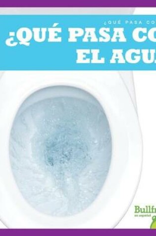 Cover of �Qu� Pasa Con El Agua? (Where Does Water Go?)