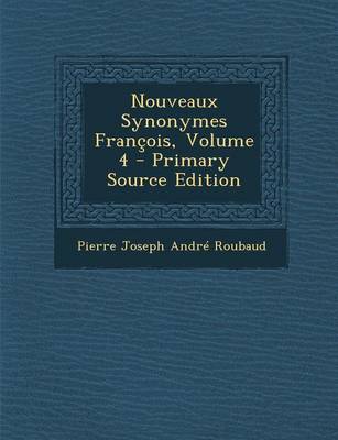 Book cover for Nouveaux Synonymes Francois, Volume 4