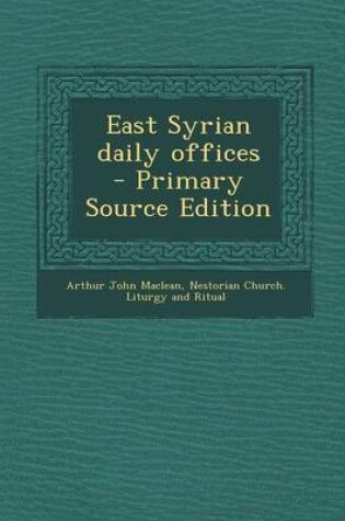 Cover of East Syrian Daily Offices - Primary Source Edition