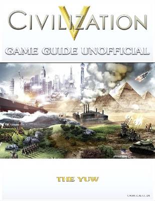 Book cover for Civilization V Game Guide Unofficial