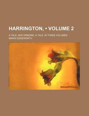 Book cover for Harrington, (Volume 2); A Tale and Ormond, a Tale. in Three Volumes