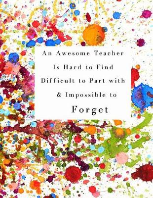 Book cover for An Awesome Teacher is Hard to Find Difficult to Part with & Impossible to Forget