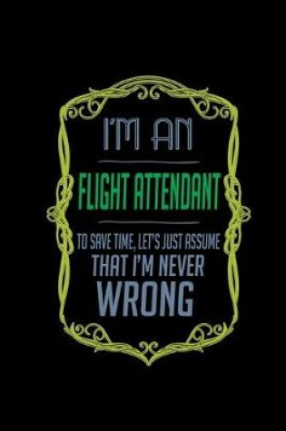 Cover of I'm a flight attendant. To save time, let's just assume that I'm never wrong