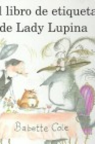 Cover of El Libro de Etiqueta de Lady Lupina