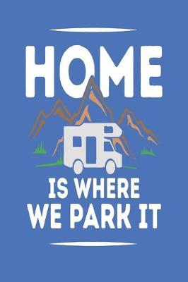 Book cover for Home Is Where We Park It