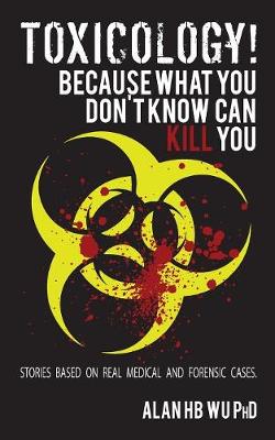 Book cover for Toxicology! Because What You Don't Know Can Kill You