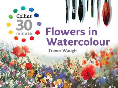 Book cover for Collins 30 Minute Flowers in Watercolour