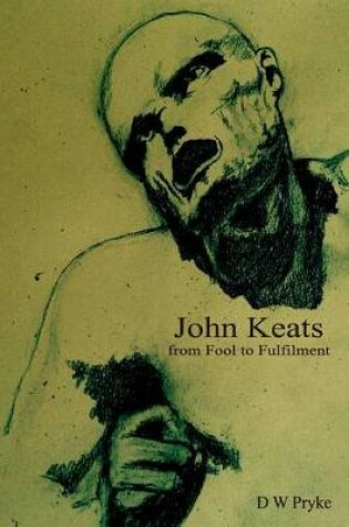 Cover of John Keats - from Fool to Fulfilment