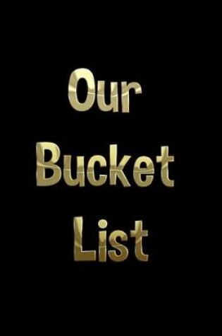 Cover of Our Bucket List