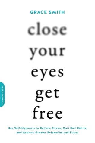 Cover of Close Your Eyes, Get Free