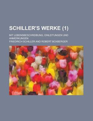 Book cover for Schiller's Werke; Mit Lebensbeschreibung, Einleitungen Und Anmerkungen (1 )