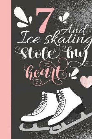Cover of 7 And Ice Skating Stole My Heart