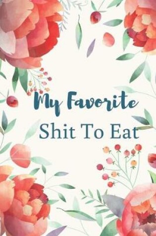 Cover of My Favorite Shit To Eat