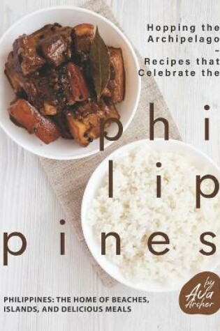 Cover of Hopping the Archipelago - Recipes that Celebrate the Philippines