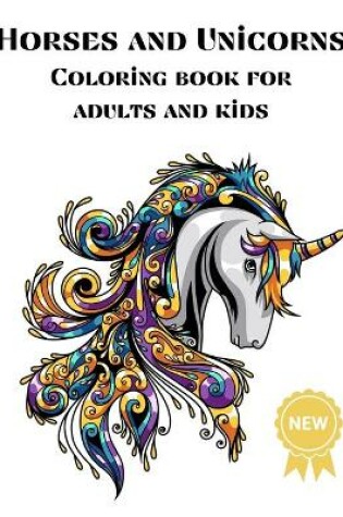 Cover of Horses and Unicorns Coloring books for Adults and kids