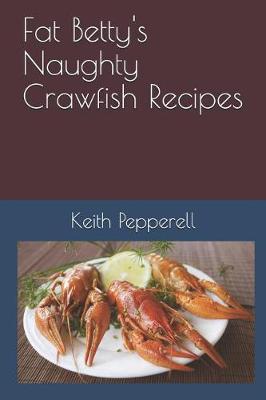 Book cover for Fat Betty's Naughty Crayfish Recipes