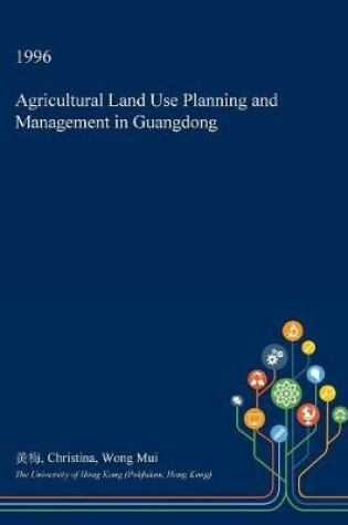 Cover of Agricultural Land Use Planning and Management in Guangdong