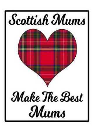 Cover of Scottish Mums Make The Best Mums