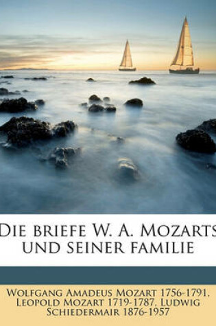 Cover of Die Briefe W. A. Mozarts Und Seiner Familie Volume 5