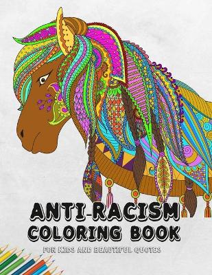 Book cover for Anti-Racism Coloring Book for Kids and Beautiful Quotes