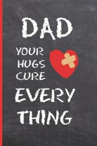 Cover of Dad, Your Hugs Cure Everything