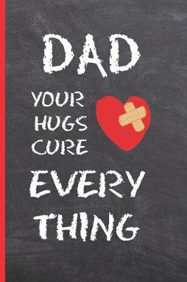 Book cover for Dad, Your Hugs Cure Everything