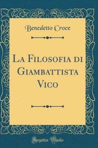 Cover of La Filosofia Di Giambattista Vico (Classic Reprint)