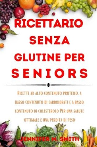 Cover of Ricettario Senza Glutine PER SENIORS