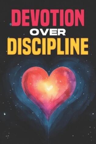 Cover of Devotion Over Discipline