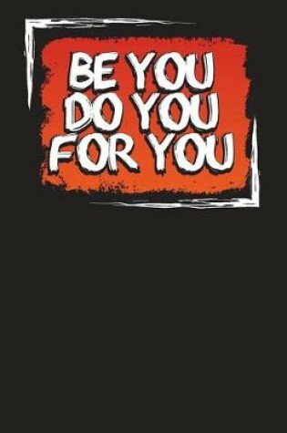 Cover of Be You Do You For You