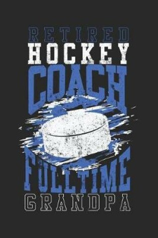 Cover of Retired Hockey Coach Full Time Grandpa