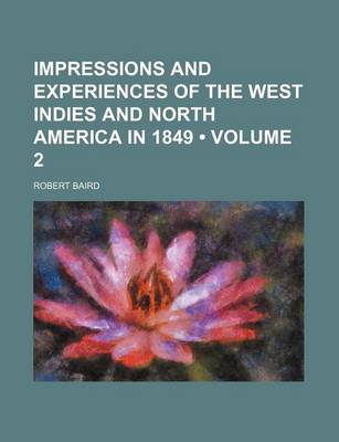 Book cover for Impressions and Experiences of the West Indies and North America in 1849 (Volume 2)