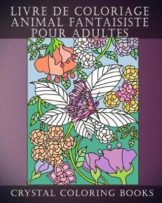 Cover of Livre De Coloriage Animal Fantaisiste Pour Adultes