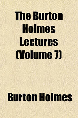 Book cover for The Burton Holmes Lectures (Volume 7)