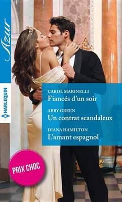 Cover of Fiances D'Un Soir - Un Contrat Scandaleux - L'Amant Espagnol
