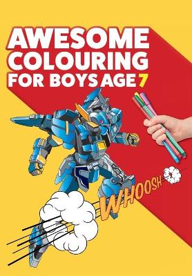 Book cover for Awesome Colouring Book For Boys Age 7