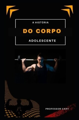 Cover of A História Do Corpo Adolescente