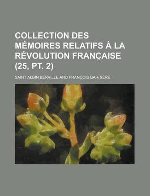 Book cover for Collection Des Memoires Relatifs a la Revolution Francaise (25, PT. 2)