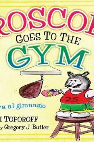 Cover of Roscoe Goes to the Gym