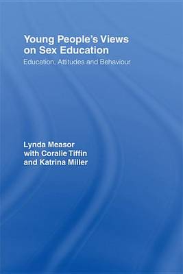 Book cover for Young People's Views on Sex Education: Education, Attitudes and Behaviour