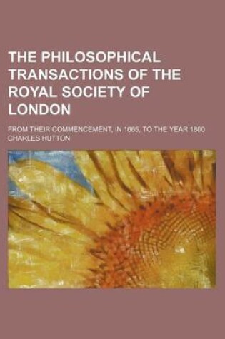 Cover of The Philosophical Transactions of the Royal Society of London Volume 11; From Their Commencement, in 1665, to the Year 1800