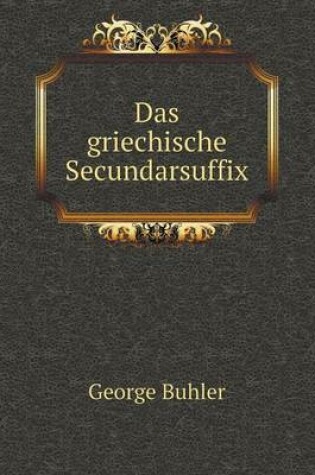 Cover of Das griechische Secundarsuffix