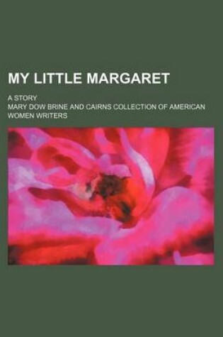 Cover of My Little Margaret; A Story